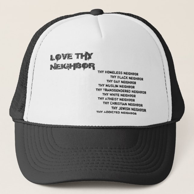 Love Thy Neighbor Trucker Hat (Front)
