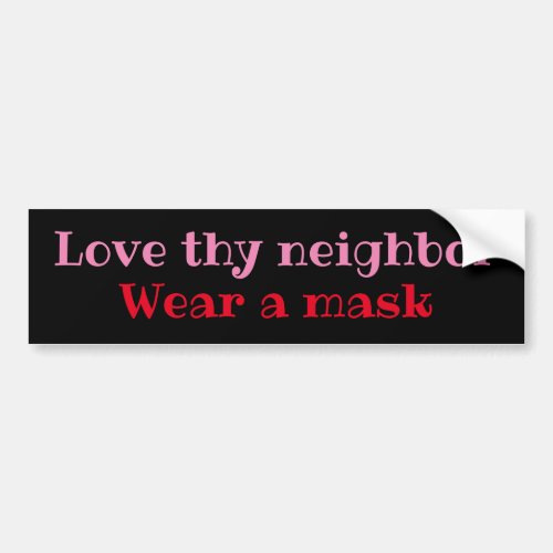 Love thy neighbor Wear a mask Bumper Sticker