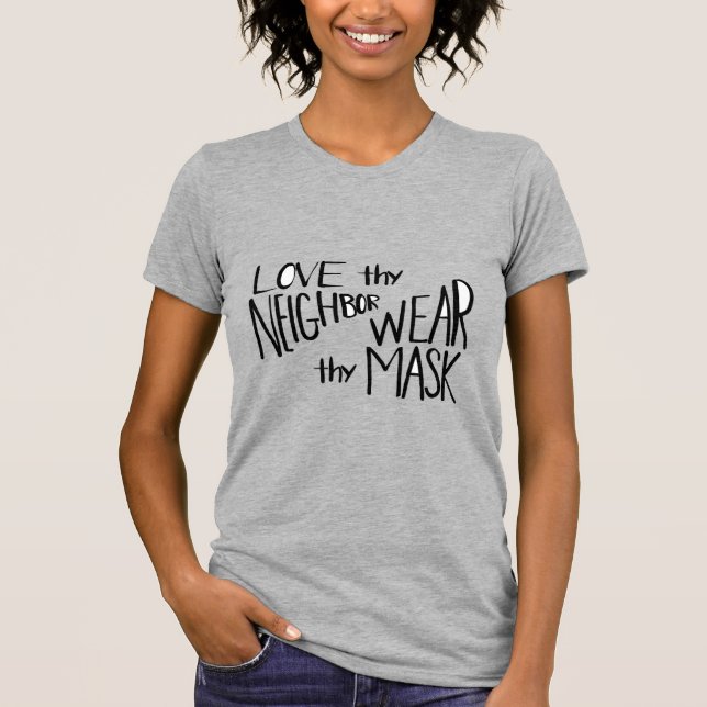Love Thy Neighbor Wear Thy Mask Tee (Front)