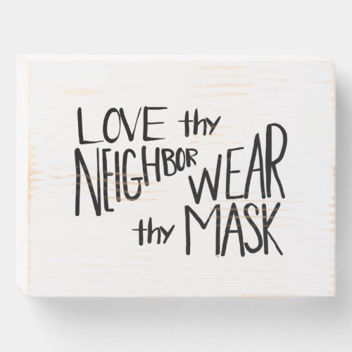 Love Thy Neighbor Wear Thy Mask Wooden Box Sign