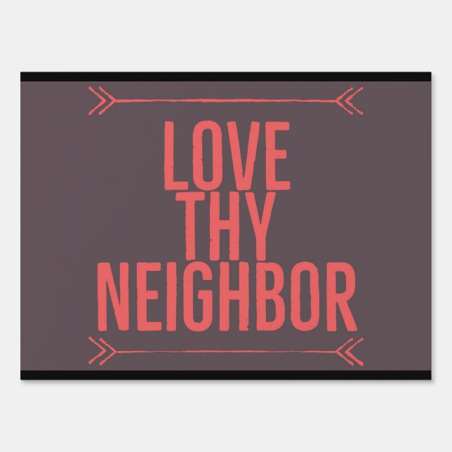 Love Thy Neighbor Yard Sign (Front)
