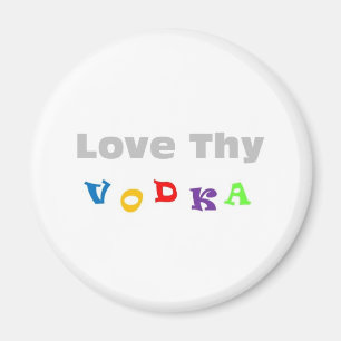 Love Thy Vodka Magnet