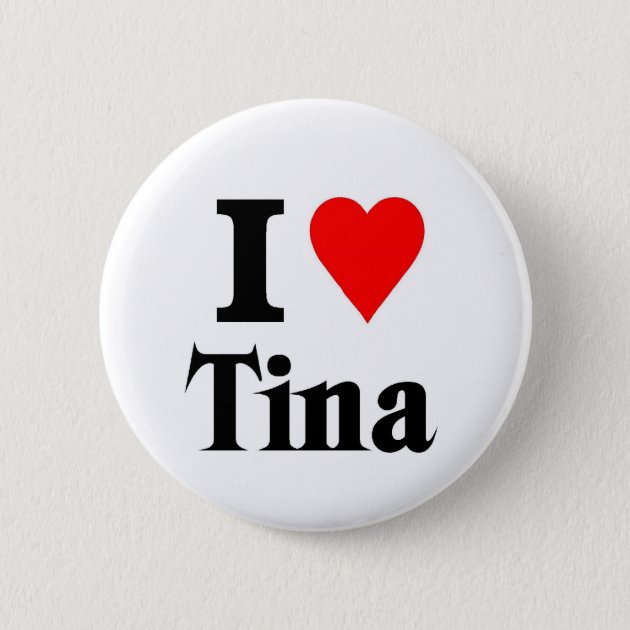 Love Tina Button | Zazzle