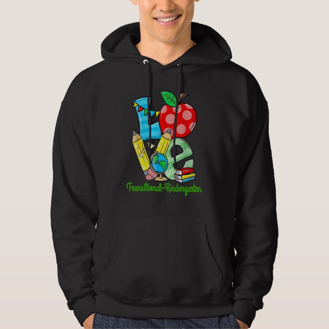 Love Tk First Day Of Transitional Kindergarten Tea Hoodie (Front)