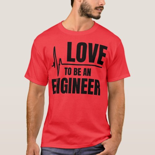 Love To Be An Ingenieur T_Shirt