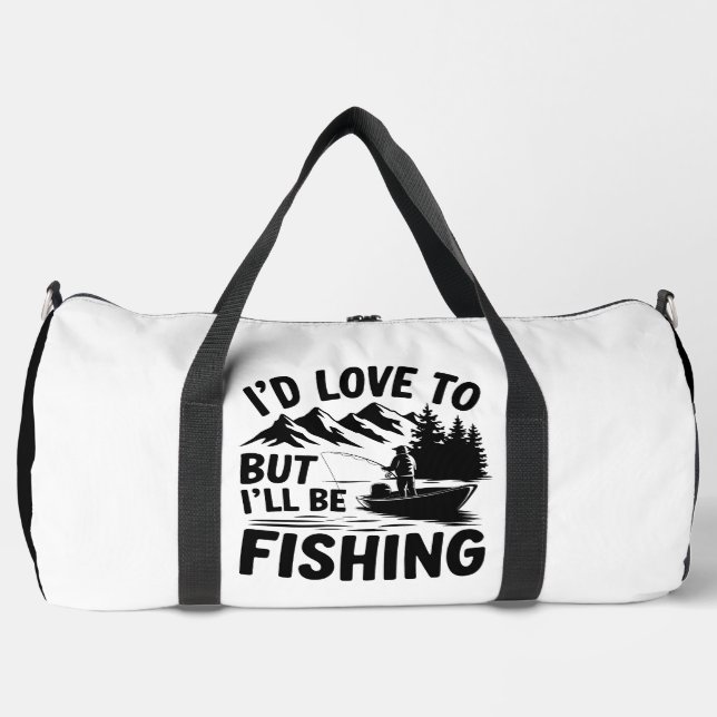 Love To But I'll Fishing  Duffle Bag (Front)