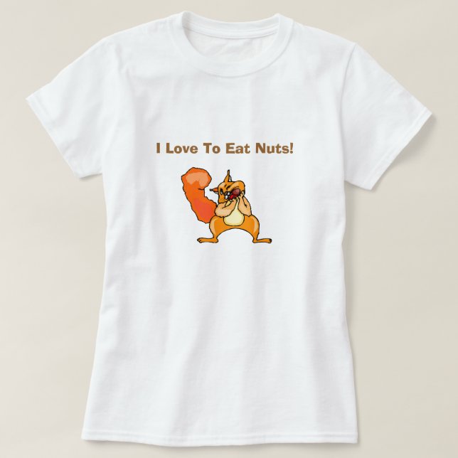 Love To Eat Nuts Funny Dirty Humor Joke Silly T-Shirt (Design Front)