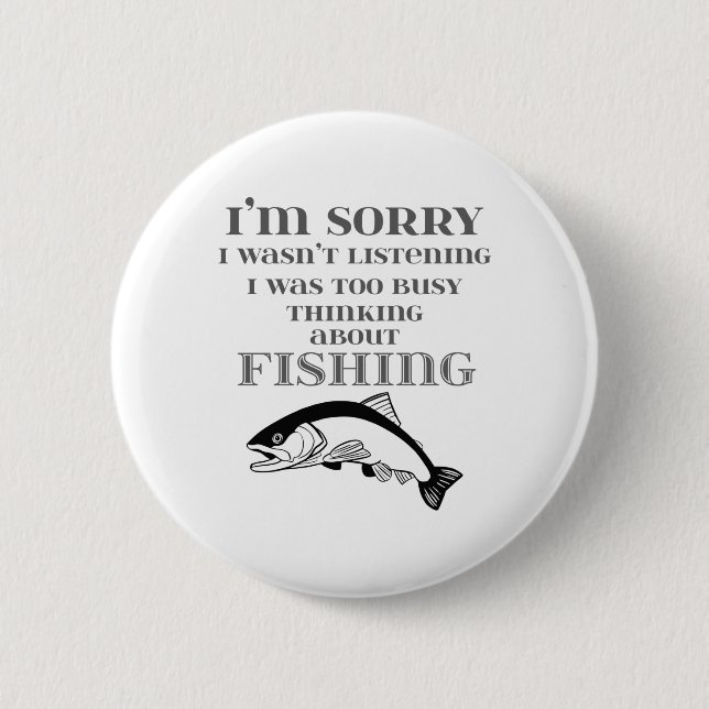 Love to Fish Fishermans Thinking About Fishing Button (Front)