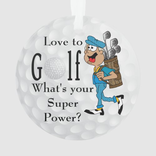 Love to Golf Whats Your Super Power Ornament
