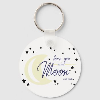 Love To The Moon And Back Keychain by capturedbyKC at Zazzle