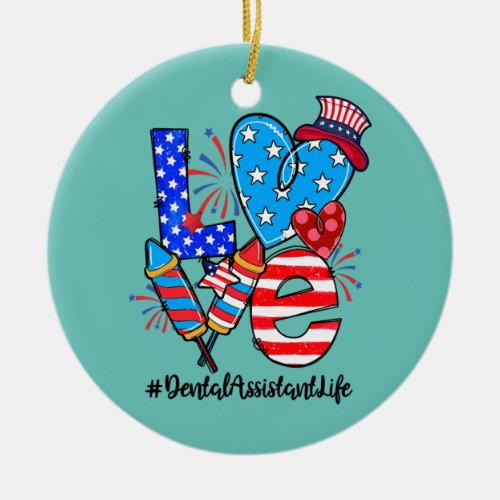LOVE Tooth American Flag Dental Assistant Life Ceramic Ornament