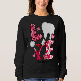 LOVE Tooth Heart Dental Hygienist Life Valentine's Sweatshirt