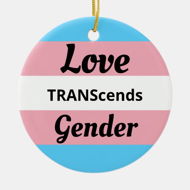 Love TRANScends Gender - Transgender Pride  Ceramic Ornament (Front)