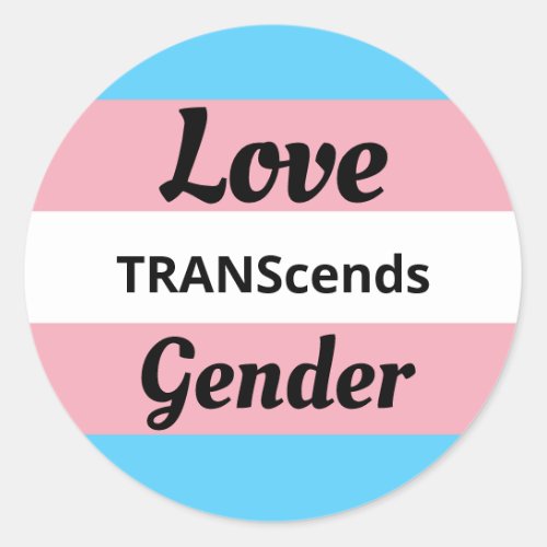 Love TRANScends Gender _ Transgender Pride Classic Round Sticker
