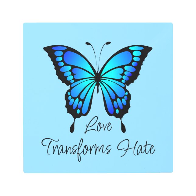 Love Transforms Hate Metal Wall Art (Front)