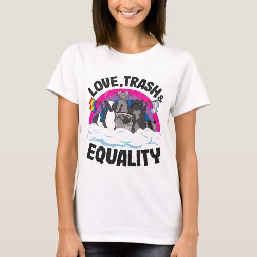 Love Trash  Equality Opossum Raccoon Bisexual Fla T_Shirt