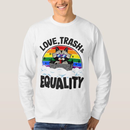 Love Trash  Equality Raccoon Gay Pride Rainbow Al T_Shirt