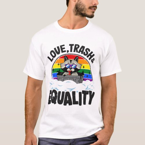 Love Trash  Equality Raccoon Gay Pride Rainbow Al T_Shirt