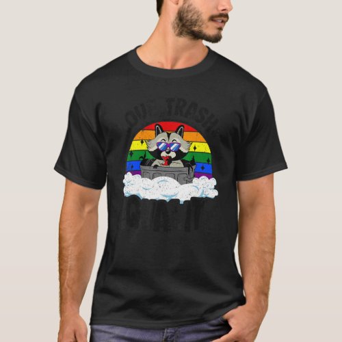 Love Trash  Equality Raccoon Gay Pride Rainbow Al T_Shirt
