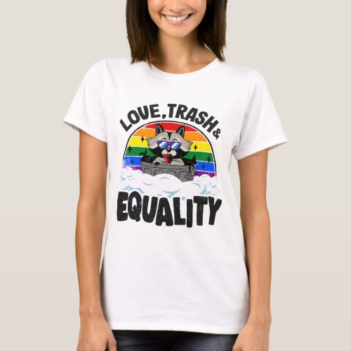 Love Trash  Equality Raccoon Gay Pride Rainbow Al T_Shirt