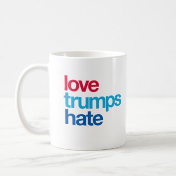 Love Trumps Hate Coffee Mug by FunkyTeez at Zazzle