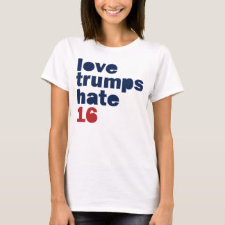 Love Trumps Hate - Hillary 2016 Shirt