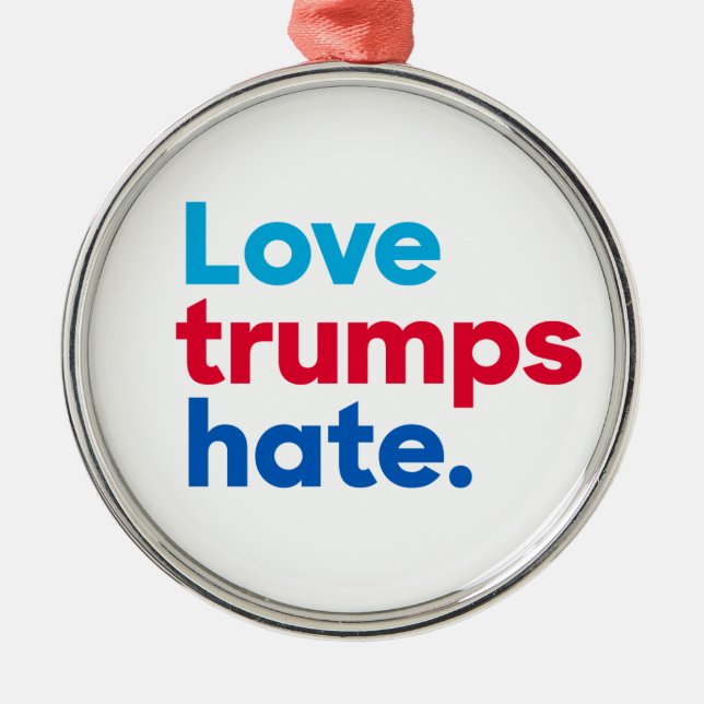 "Love trumps hate" Metal Ornament (Front)
