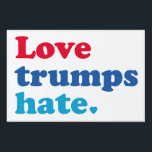 Love Trumps Hate Sign<br><div class="desc">Love Trumps Hate</div>