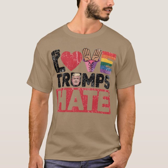 LOVE TRUMPS HATE T-Shirt (Front)