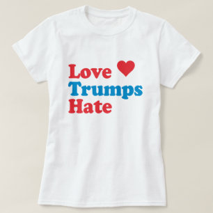 LOVE TRUMPS HATE T-Shirt
