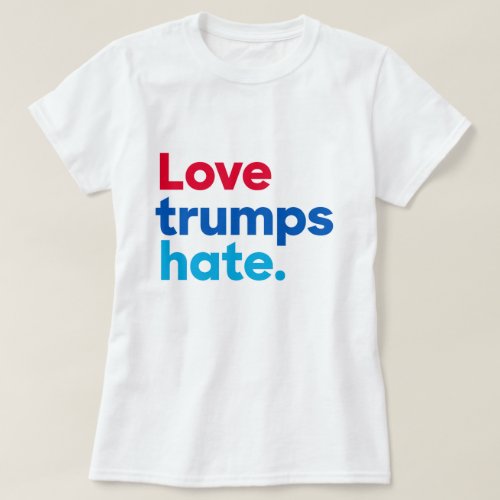 Love trumps hate t_shirt