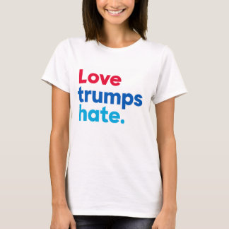 Love trumps hate. T-Shirt