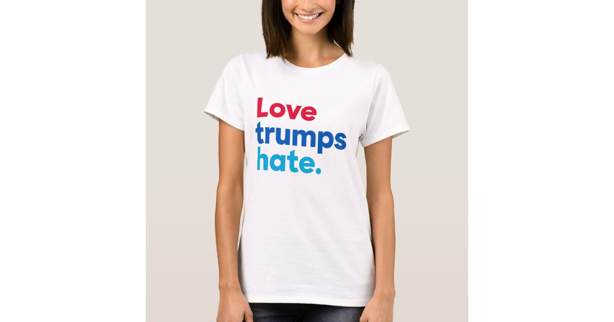 Love Trumps Hate T Shirt