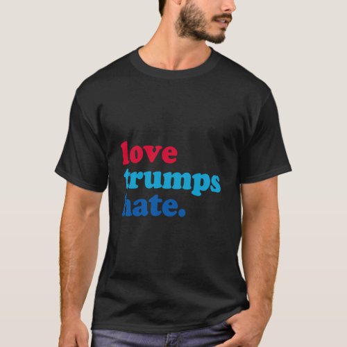 Love Trumps Hate T_Shirt