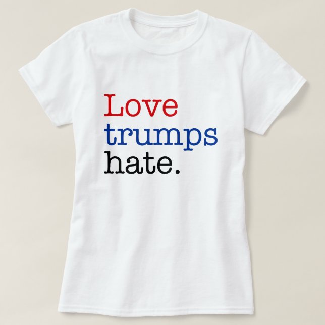 Love Trumps Hate T-Shirt (Design Front)