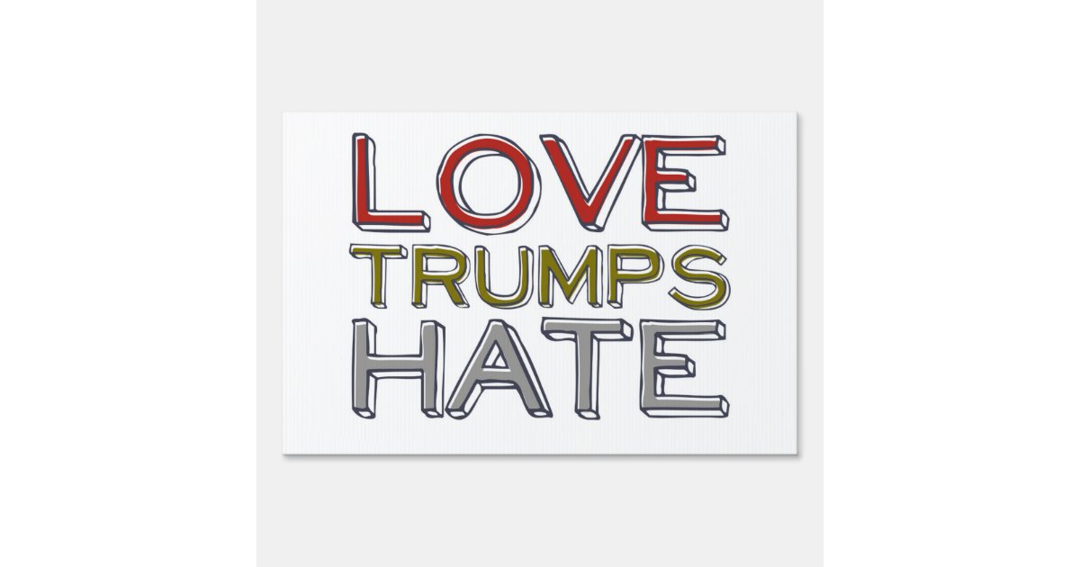 Love Trumps Hate Yard Sign