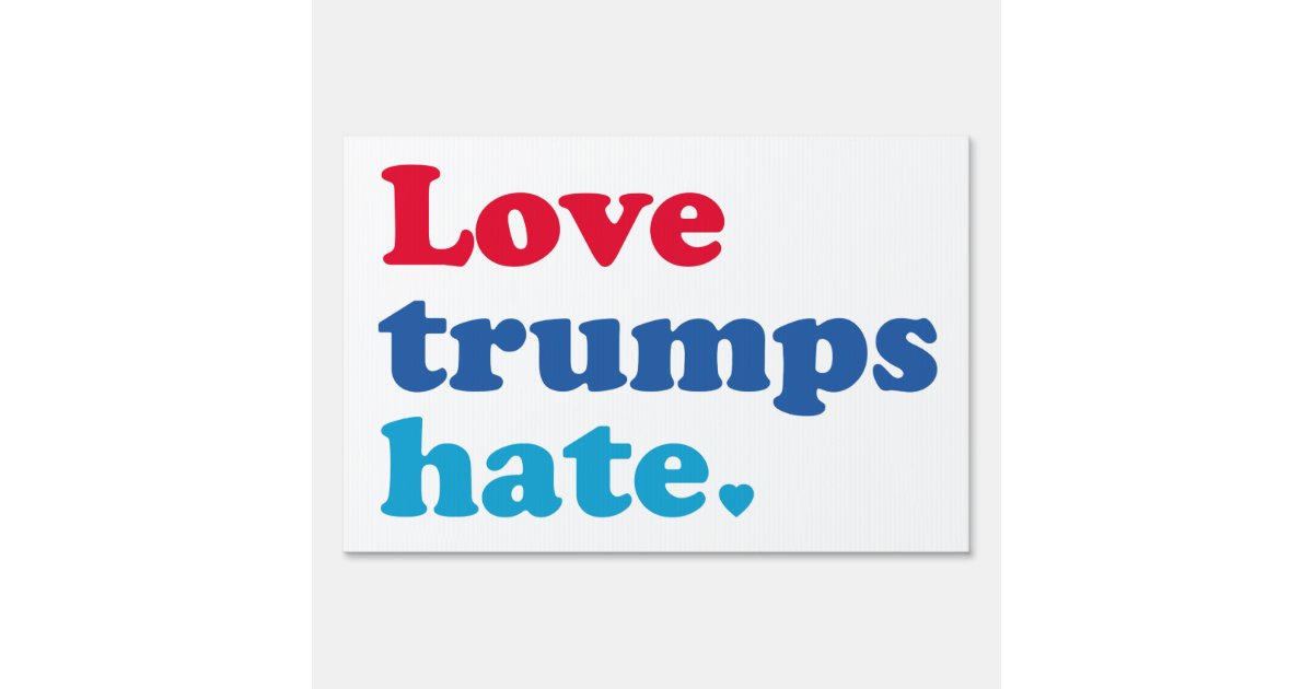 Love Trumps Hate Yard Sign Zazzle