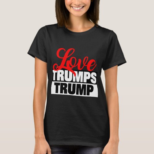 Love Trumps Trump T_Shirt