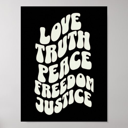 Love Truth Peace Freedom Justice Cool Design Poster