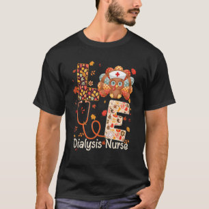 Love Turkey Nurse   Nursing Dialysis Nurse Thanksg T-Shirt