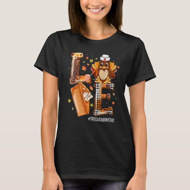 LOVE Turkey Pilgrim Hat Speech Therapist Life Than T-Shirt (Front)