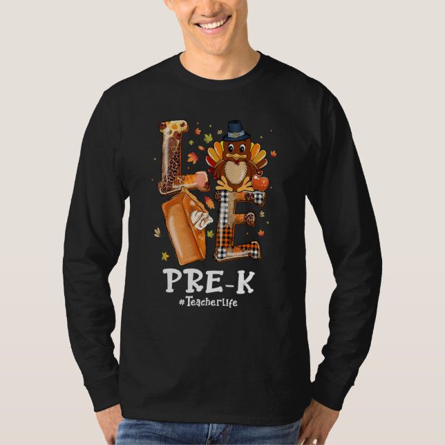 LOVE Turkey Pilgrim Pre K Teacher Life Thanksgivin T-Shirt (Front)
