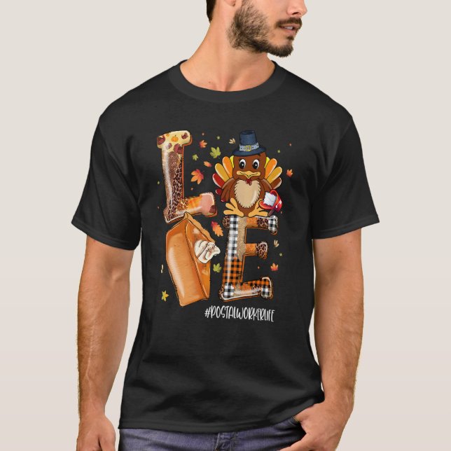 LOVE Turkey Pilgrim Pumpkin Pie Postal Worker Life T-Shirt (Front)
