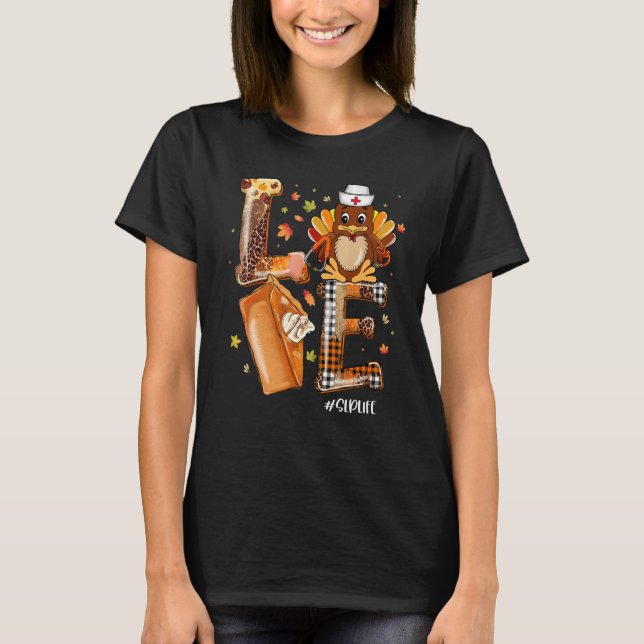 LOVE Turkey Pilgrim Pumpkin Pie SLP Life Thanksgiv T-Shirt (Front)