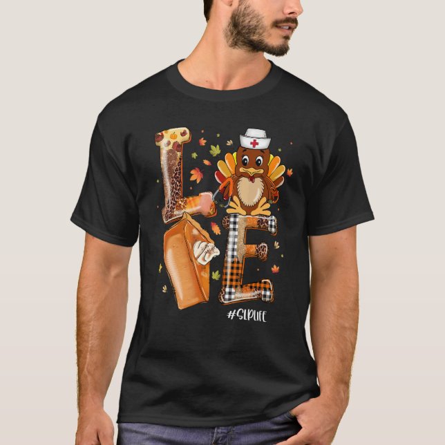 LOVE Turkey Pilgrim Pumpkin Pie SLP Life Thanksgiv T-Shirt (Front)