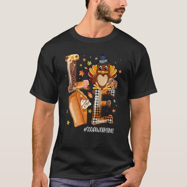 LOVE Turkey Pilgrim Pumpkin Pie Social Worker Life T-Shirt (Front)