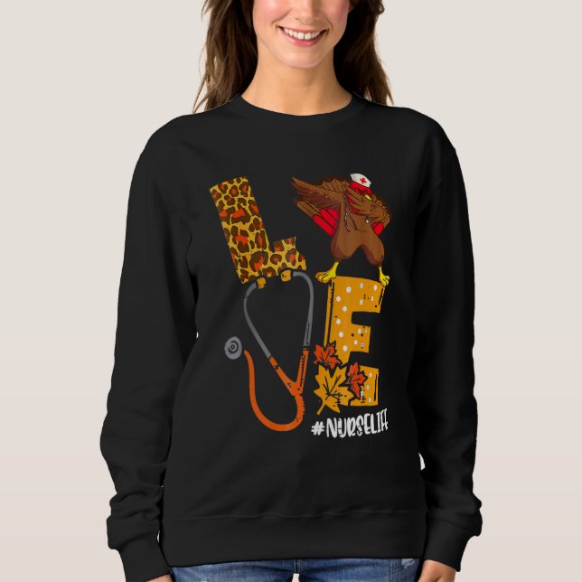 Love Turkey Stethoscope Nurse Life Thanksgiving Co Sweatshirt (Front)