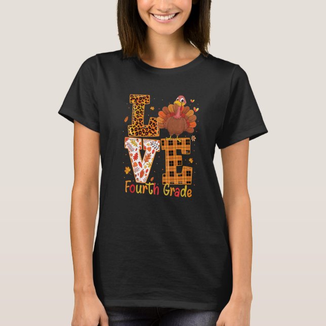 Love Turkey  Thanksgiving 4th Fourth Grade Teacher T-Shirt (Front)