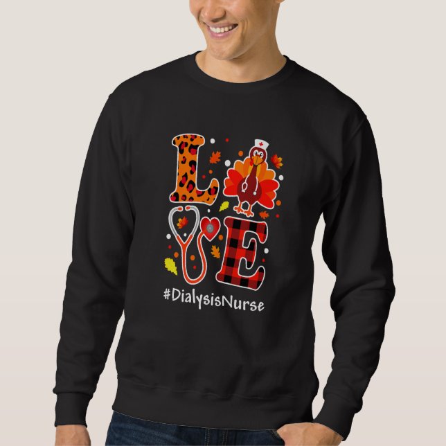 Love Turkey Thanksgiving Dialysis Nurse Fall Leopa Sweatshirt (Front)