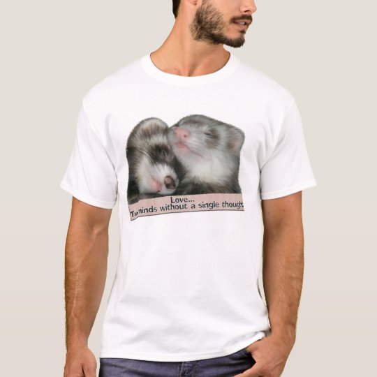 Love...Two minds without a single thought T-Shirt